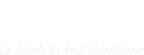 La Balade du Petit Ostréiculteur